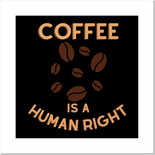 coffee is a human right, coffee lover Posters and Art